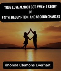 Produktbild: True Love Almost Got Away: A Story of Faith, Redemption