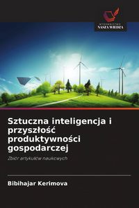 Produktbild: Sztuczna inteligencja i przysz&iquest;o&iquest;&iquest; produktywno&iquest;ci gospodarczej