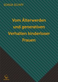 Produktbild: Vom &Auml;lterwerden und generativen Verhalten kinderloser Frauen