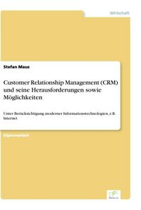 Produktbild: Customer Relationship Management (CRM) und seine Herausforderungen sowie M&ouml;glichkeiten