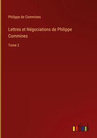 Produktbild: Lettres et N&eacute;gociations de Philippe Commines