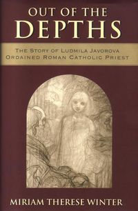 Produktbild: Out of the Depths The Story of Ludmila Javorova, Ordained Roman Catholic Priest
