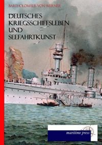 Produktbild: Deutsches Kriegsschiffsleben und Seefahrkunst (1891)