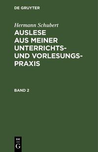 Produktbild: Hermann Schubert: Auslese aus meiner Unterrichts- und Vorlesungspraxis. Band 2