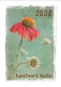 Produktbild: Kunstwerk Natur (Wandkalender 2022 DIN A2 hoch)
