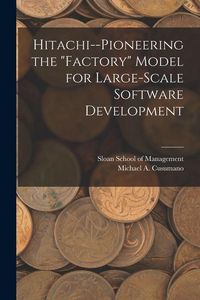 Produktbild: Hitachi--pioneering the "factory" Model for Large-scale Software Development