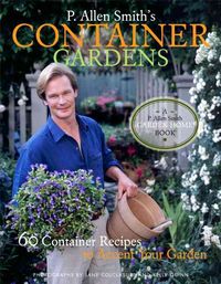 Produktbild: P. Allen Smith's Container Gardens: 60 Container Recipes to Accent Your Garden