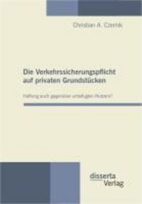 Produktbild: Die Verkehrssicherungspflicht auf privaten Grundst&uuml;cken - Haftung auch gegen&uuml;ber unbefugten Nutzern?