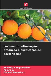 Produktbild: Isolamento, otimiza&ccedil;&atilde;o, produ&ccedil;&atilde;o e purifica&ccedil;&atilde;o de bacteriocina