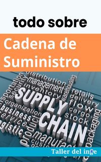 Produktbild: Todo sobre Cadena de Suministro (Las biblias Industriales de Taller del inge)