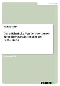 Produktbild: Der erzieherische Wert des Sports unter besonderer Ber&uuml;cksichtigung des Fu&szlig;ballspiels