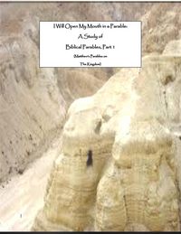 Produktbild: I Will Open My Mouth in a Parable: A Study (Matthew's Parables on the Kingdom) of Biblical Parables, Part 1 (Series on the Parables, #1)