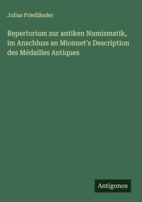 Produktbild: Repertorium zur antiken Numismatik, im Anschluss an Mionnet's Description des M&eacute;dailles Antiques