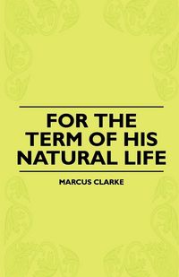 Produktbild: For The Term Of His Natural Life