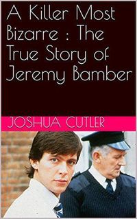 Produktbild: A Killer Most Bizarre : The True Story of Jeremy Bamber