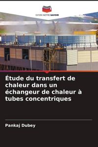 Produktbild: &Eacute;tude du transfert de chaleur dans un &eacute;changeur de chaleur &agrave; tubes concentriques