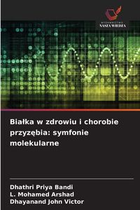 Produktbild: Bia&iquest;ka w zdrowiu i chorobie przyz&iquest;bia: symfonie molekularne