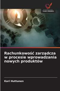 Produktbild: Rachunkowo&iquest;&iquest; zarz&iquest;dcza w procesie wprowadzania nowych produkt&oacute;w