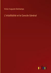 Produktbild: L'Infaillibilit&eacute; et le Concile G&eacute;n&eacute;ral