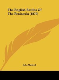 Produktbild: The English Battles Of The Peninsula (1879)