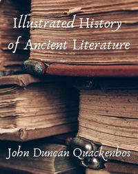 Bild vom Artikel Illustrated history of ancient literature vom Autor Quackenbos John Duncan