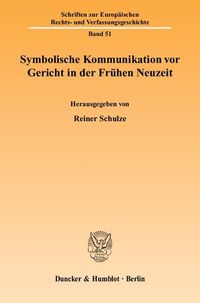 Produktbild: Symbolische Kommunikation vor Gericht in der Fr&uuml;hen Neuzeit.