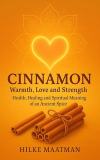 Produktbild: Cinnamon - Warmth for Body and Soul (Gezonde Voeding & Kruiden - Lichaam & Ziel, #1)