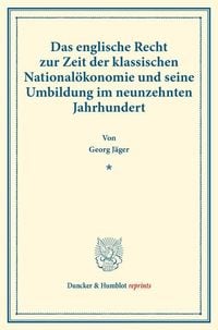 Produktbild: Das englische Recht zur Zeit der klassischen National&ouml;konomie und seine Umbildung im neunzehnten Jahrhundert.