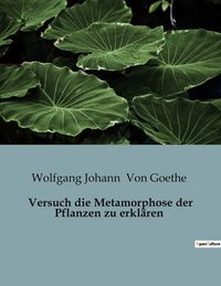 Produktbild: Versuch die Metamorphose der Pflanzen zu erkl&auml;ren