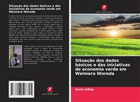 Produktbild: Situa&ccedil;&atilde;o dos dados b&aacute;sicos e das iniciativas de economia verde em Welmera Woreda