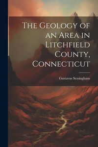 Produktbild: The Geology of an Area in Litchfield County, Connecticut
