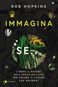Produktbild: Immagina se... Libera il potere dell'immaginazione per creare il futuro che desideri