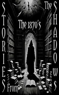 Produktbild: Stories from the Shadows - The 1870's