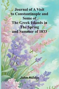 Produktbild: Journal Of A Visit To Constantinople And Some Of The Greek Islands In The Spring And Summer Of 1833