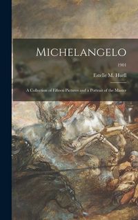 Produktbild: Michelangelo: a Collection of Fifteen Pictures and a Portrait of the Master; 1901