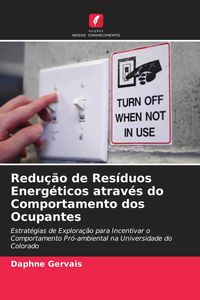 Produktbild: Redu&ccedil;&atilde;o de Res&iacute;duos Energ&eacute;ticos atrav&eacute;s do Comportamento dos Ocupantes
