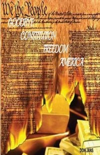 Produktbild: Goodbye Constitution, Freedom, America