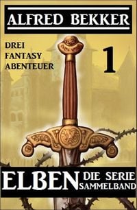 Produktbild: Elben - Die Serie Sammelband 1: Drei Fantasy Abenteuer
