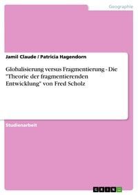 Produktbild: Globalisierung versus Fragmentierung - Die 'Theorie der fragmentierenden Entwicklung' von Fred Scholz