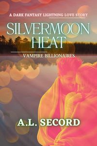Produktbild: Silvermoon Heat: Vampire Billionaires (The Silvermoon Vampire Billionaires, #1)