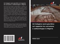 Produktbild: Un'indagine socio-giuridica sul rapporto tra corruzione e sottosviluppo in Nigeria