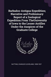 Produktbild: Barbados-Antigua Expedition; Narrative and Preliminary Report of a Zoological Expedition From TheUniversity of Iowa to the Lesser Antilles Under the Auspices of the Graduate College