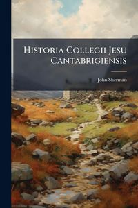 Produktbild: Historia Collegii Jesu Cantabrigiensis