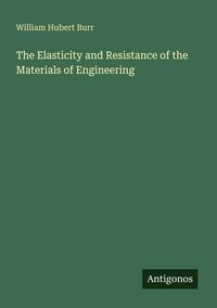 Produktbild: The Elasticity and Resistance of the Materials of Engineering