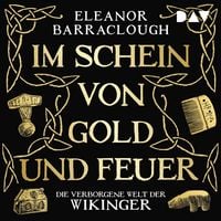 Produktbild: Im Schein von Gold und Feuer. Die verborgene Welt der Wikinger