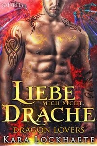 Produktbild: Liebe Mich Nicht, Drache (Dragon Lovers, #3)