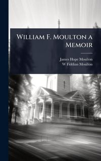 Produktbild: William F. Moulton a Memoir