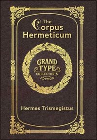 Produktbild: Large Print - The Corpus Hermeticum - Grand Type Collector's Edition - Matte Hardcover with Dust Jacket