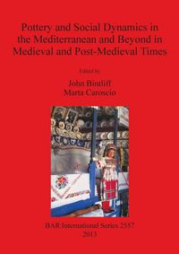 Produktbild: Pottery and Social Dynamics in the Mediterranean and Beyond in Medieval and Post-Medieval Times