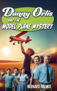 Produktbild: Danny Orlis and the Model Plane Mystery